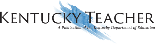 Kentucky Teacher - A Publication of the Kentucky Department of Education.