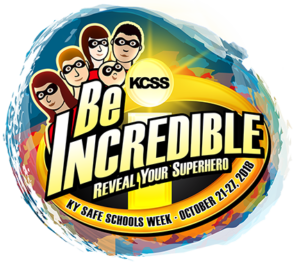 This is the logo for the 2018 Safe Schools Week, which reads, "Be Incredible. Reveal Your Superhero. Kentucky Safe Schools Week, October 21-27, 2018."