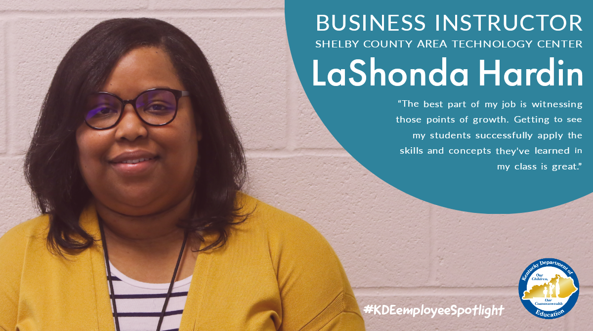 KDE Employee Spotlight: Shelby County Area Technology Center business instructor LaShonda Hardin. "The best part of my job is witnessing those points of growth. Getting to see my students successfully apply the skills and concepts they've learned in my class is great."