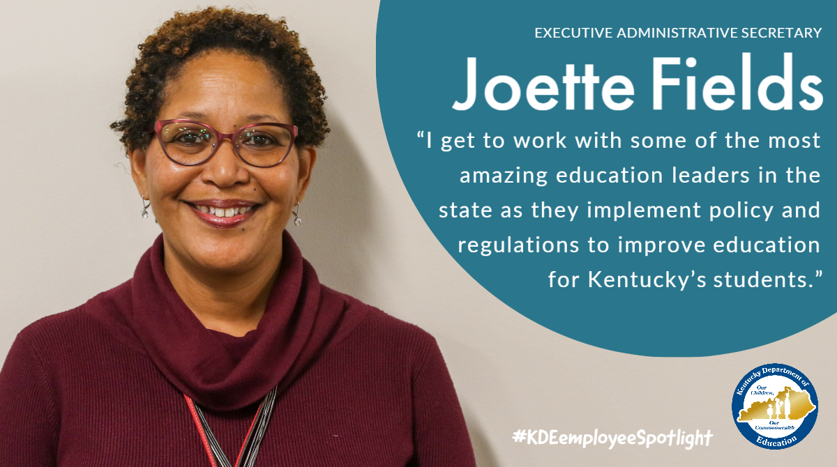 KDE Employee Spotlight Joette Fields: "I get to work with some of the most amazing education leaders in the state as they implement policy and regulations to improve education for Kentucky's students."