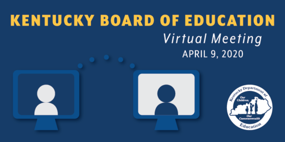Kentucky Board of Education Virtual Meeting, April 9, 2020
