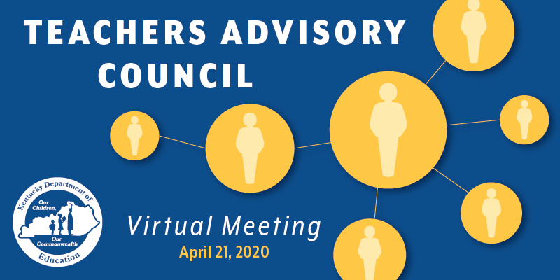 Teachers Advisory Council Virtual Meeting, April 21, 2020