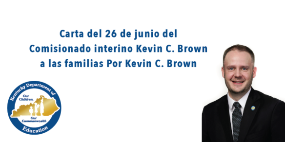 Carta del 26 de junio del Comisionado interino Kevin C. Brown a las familias Por Kevin C. Brown