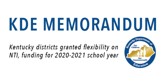 KDE Memorandum: Kentucky districts granted flexibility on NTI, funding for 2020-2021 school year