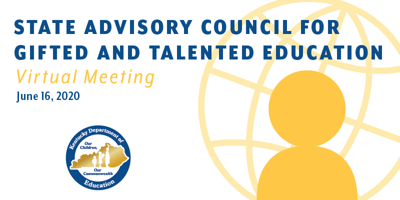 State Advisory Council for Gifted and Talented Education Virtual Meeting: June 16, 2020