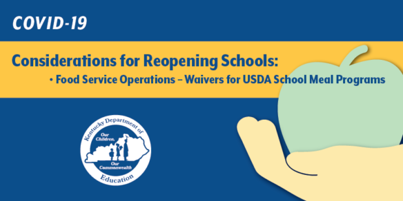 COVID-19 Considerations for Reopening Schools: Food Service Operations, Waivers for USDA School Meal Programs