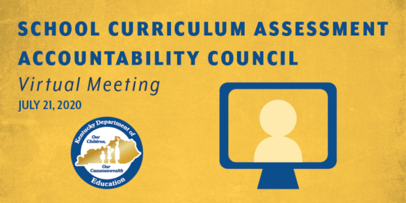 School Curriculum Assessment Accountability Council Virtual Meeting: July 21, 2020