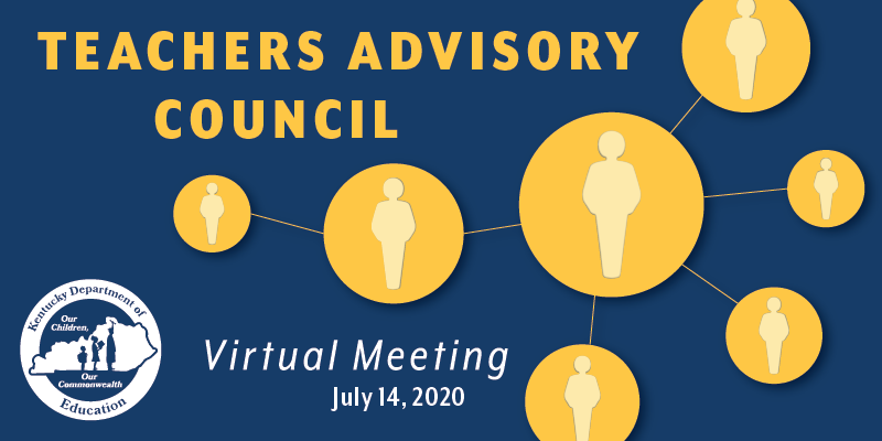 Teachers Advisory Council Virtual Meeting: July 14, 2020