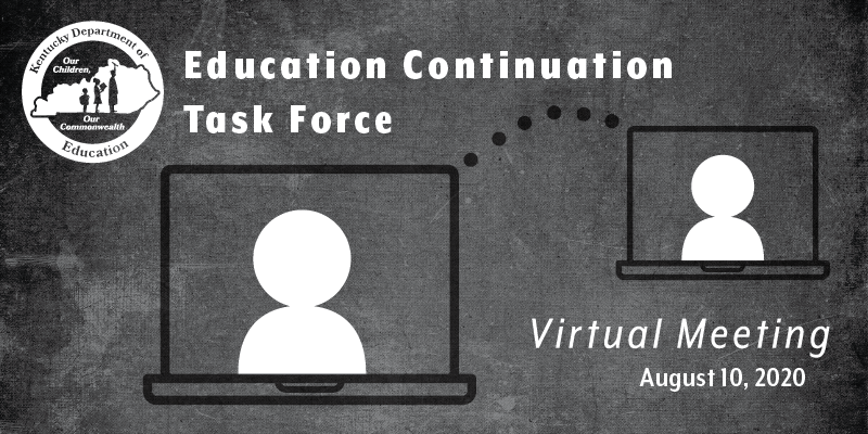 Education Continuation Task Force Virtual Meeting: Aug. 10, 2020
