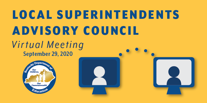 Local Superintendents Advisory Council Virtual Meeting, September 29, 2020