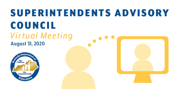 Superintendents Advisory Council Virtual Meeting, August 31, 2020