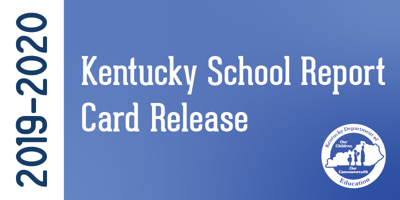 Graphic that says: 2019-2020 Kentucky School Report Card Release