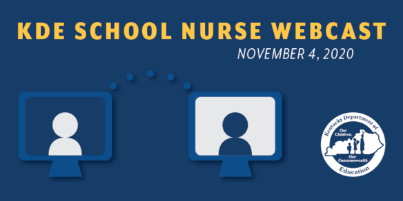 Graphic reading: KDE School Nurse Webcast, November 4, 2020