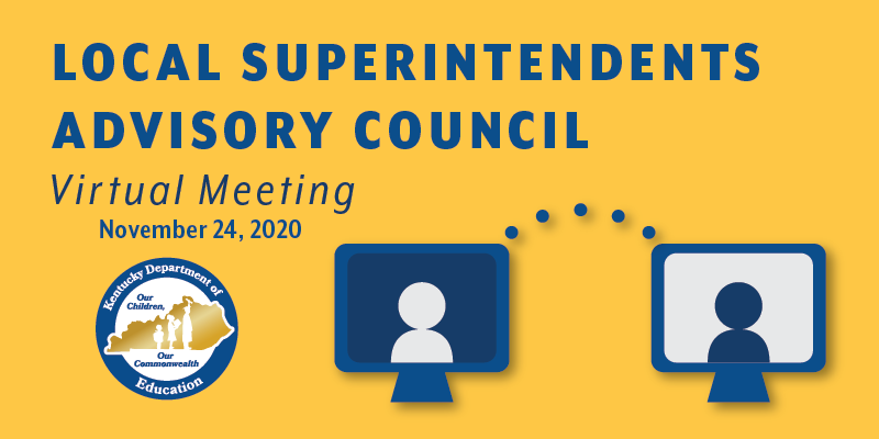 Graphic reading: Local Superintendents Advisory Council Virtual Meeting: Nov. 24, 2020