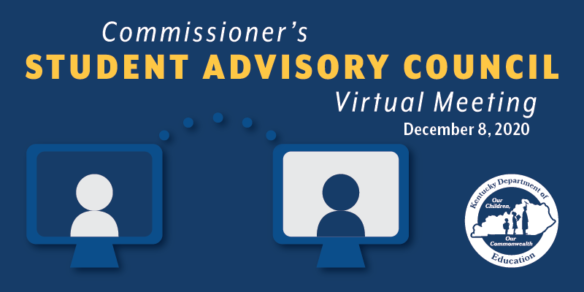 Graphic reading: Commissioner's Student Advisory Council Virtual Meeting: Dec. 8, 2020