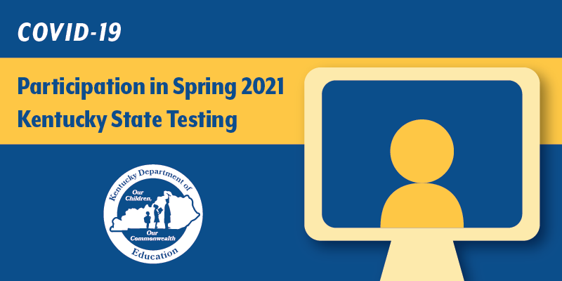 COVID-19 Participation in Spring 2021 Kentucky State Testing
