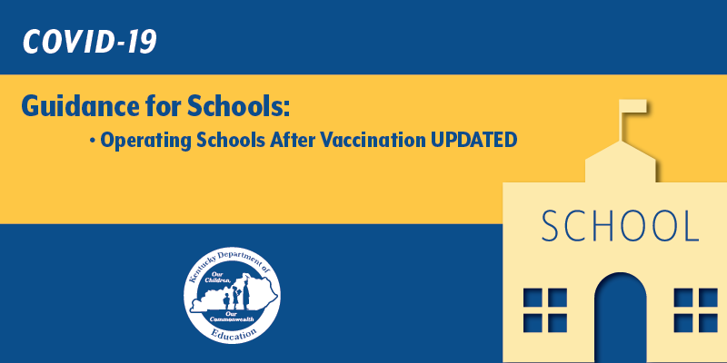 COVID-19 Guidance for Schools: Operating Schools After Vaccination Updated