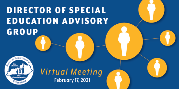 Directors of Special Education Advisory Group Virtual Meeting: Feb. 17, 2021