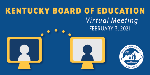 Kentucky Board of Education Virtual Meeting: February 3, 2021