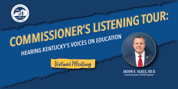 Commissioner's Listening Tour: Hearing Kentucky's Voices on Education, Virtual Meeting