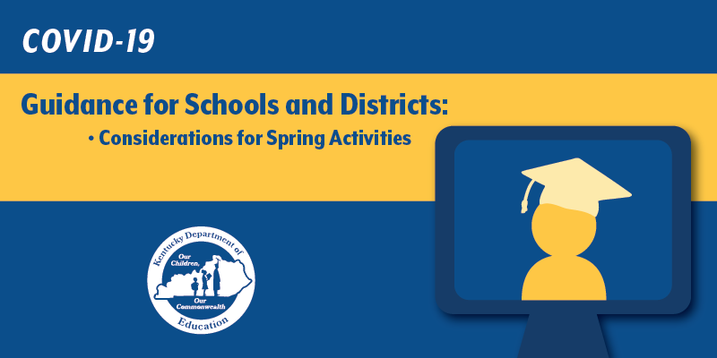 COVID-19 Guidance for Schools and Districts: Considerations for Spring Activities