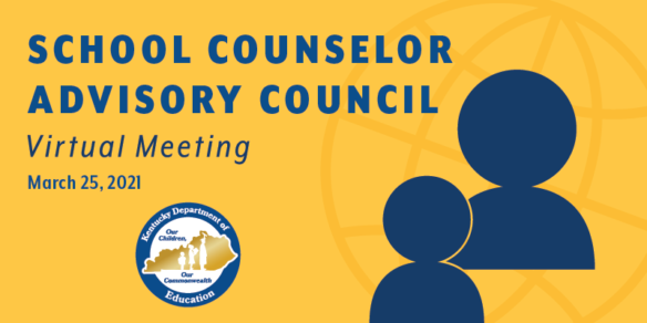 School Counselor Advisory Council Virtual Meeting: March 25, 2021