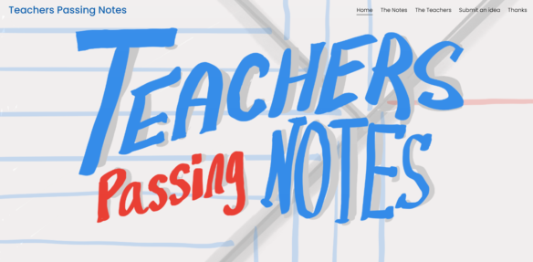 A screen shot of a website that reads Teachers Passing Notes.