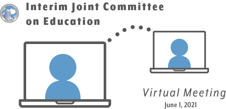 Interim Joint Committee on Education: Virtual Meeting, June 1, 2021