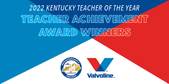 Graphic reading: 2022 Kentucky Teacher of the Year Teacher Achievement Award Winners