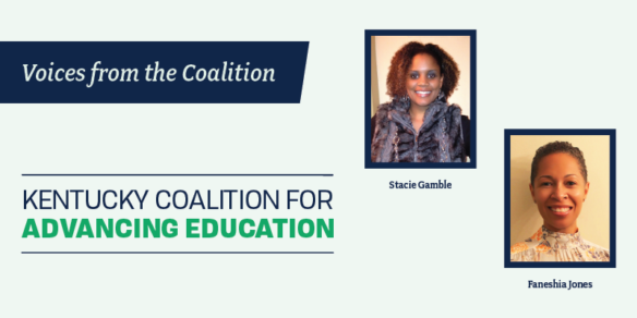 Graphic reading: Voices from the Coalition: Kentucky Coalition for Advancing Education. Stacie Gamble and Faneshia Jones