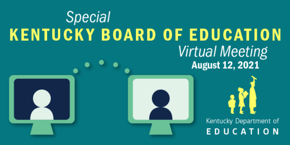 Graphic reading: Special Kentucky Board of Education Virtual Meeting, Aug. 12, 2021