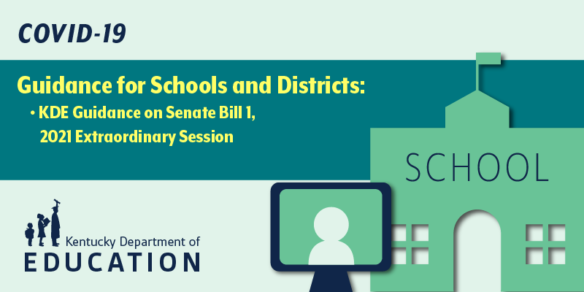 Graphic reading: Guidance for Schools and Districts: KDE guidance on Senate Bill 1, 2021 Extraordinary Session