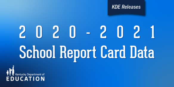 Graphic reading: KDE Releases 2020-2021 School Report Card Data