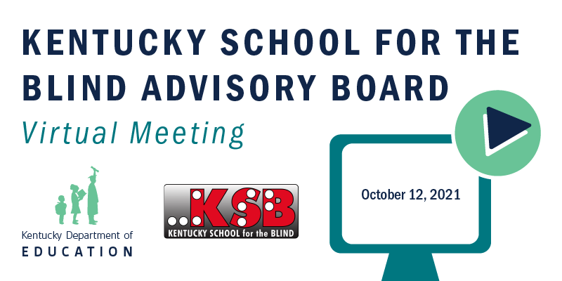 Graphic reading: Kentucky School for the Blind Advisory Board virtual meeting, Oct. 12, 2021