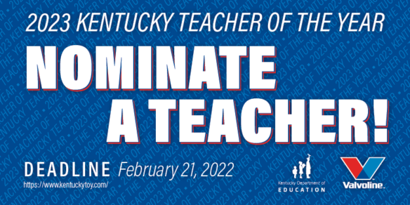 Graphic reading: 2023 Kentucky Teacher of the Year. Nominate a teacher! Deadline, Feb. 21, 2022.