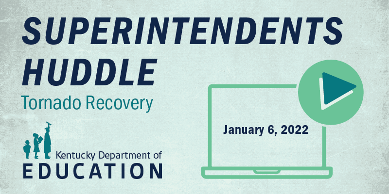 Graphic reading: Superintendents Huddle, Tornado Recovery, Jan. 6, 2022