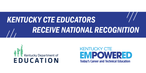 Graphic that reads: Kentucky CTE Educators Receive National Recognition