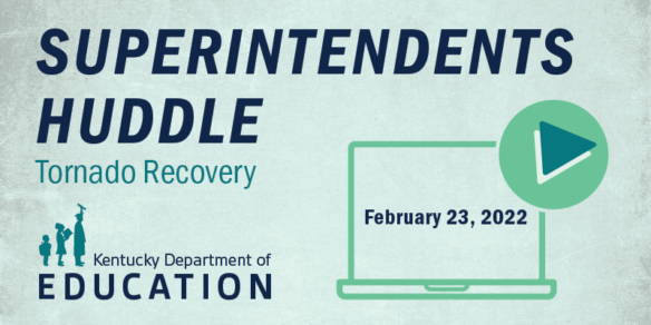 Graphic that reads: Superintendents Huddle Tornado Recovery February 23, 2022