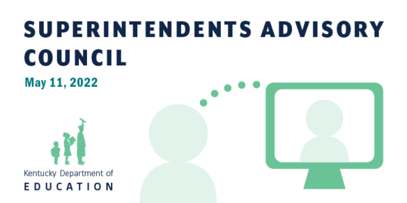 Graphic reading: Superintendents Advisory Council, May 11, 2022