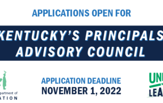 Graphic reading: Applications open for Kentucky's Principals Advisory Council. Application deadline Nov. 1, 2022