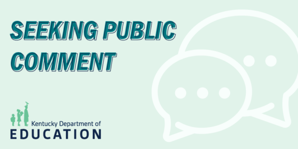 Graphic reading: Seeking Public Comment, Kentucky Department of Education