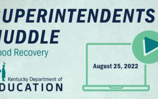 Graphic reading: Superintendents Huddle, Flood Recovery, Aug. 25, 2022