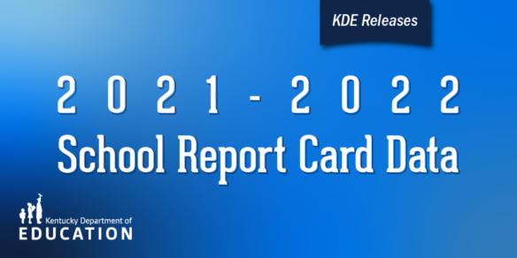 Graphic reading: KDE Releases 2021-2022 School Report Card Data