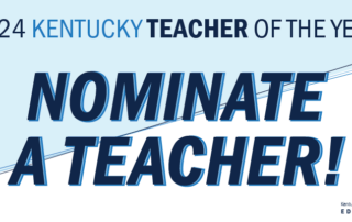 Graphic reading: 2024 Kentucky Teacher of the Year. Nominate a Teacher!