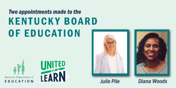 Graphic reading: Two appointments made to the Kentucky Board of Education, along with pictures of Julie Pile and Diana Woods.