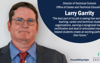 Larry Garrity, director of technical schools, Office of Career and Technical Education. “The best part of my job is seeing the success stories of our students," he said. "It is about seeing how work-based learning, career and technical student organizations, earning a recognized industry certification and dual or articulated credit has helped them create an exciting pathway to their future.”