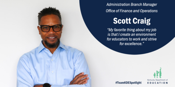 Administration Branch Manager, Office of Finance and Operations; Scott Craig. "My favorite thing about my job is that I create an environment for educators to work and strive for excellance." #TeamKDESpotlight