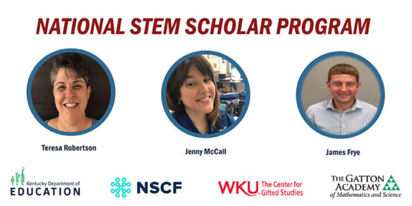 Graphic reading: National STEM Scholar Program, with pictures of Teresa Robertson, Jenny McCall and James Frye.