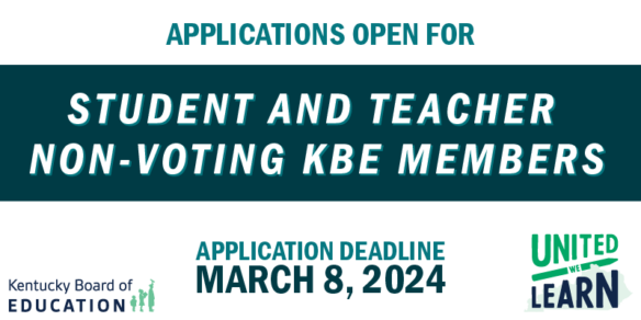 Applications open for student and teacher non-voting KBE members. Deadline is March 8, 2024