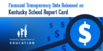 Financial Transparency Data Released on Kentucky School Report Card